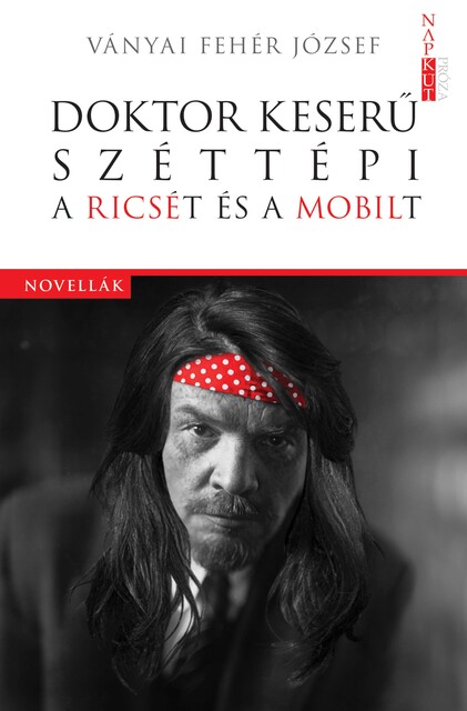 Doktor Keserű széttépi a Ricsét és a Mobilt, Ványai Fehér József