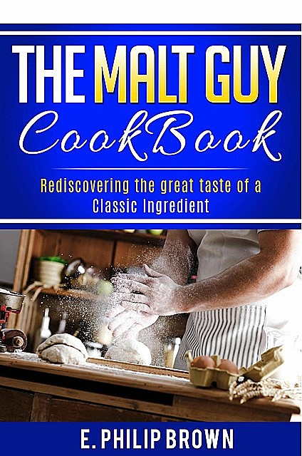 The Malt Guy Cookbook, E. Philip Brown