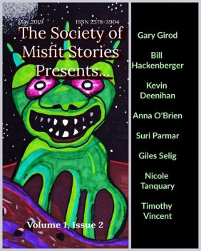 The Society of Misfit Stories Presents…May 2019, Anna O'Brien, Bill Hackenberger, Gary Girod, Giles Selig, Kevin Deenihan, Nicole Tanquary, Suri Parmar, Timothy Vincent