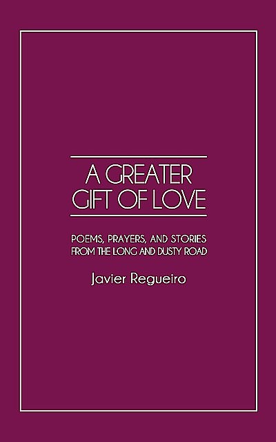 A Greater Gift of Love, Javier Regueiro