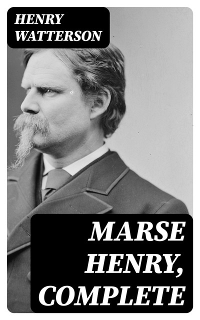 Marse Henry, Complete, Henry Watterson