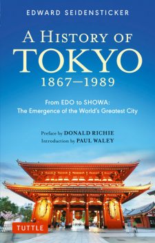 Tokyo from Edo to Showa 1867-1989, Edward Seidensticker