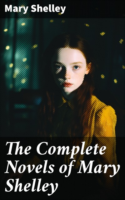 The Complete Novels, Mary Shelley