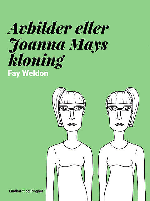 Avbilder eller Joanna Mays kloning, Fay Weldon