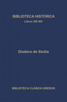 Biblioteca histórica. Libros XIII-XIV, Diodoro de Sicilia