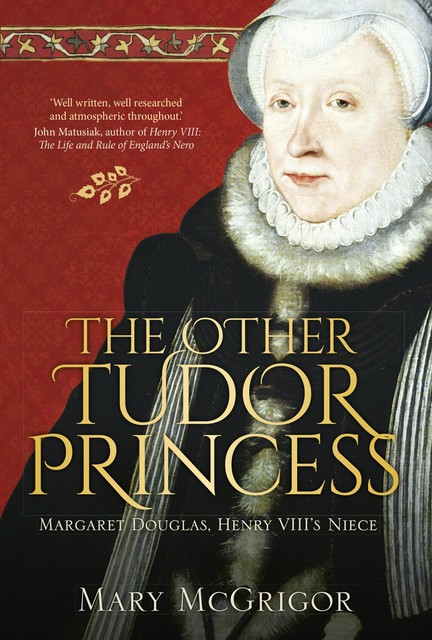 The Other Tudor Princess, Mary McGrigor