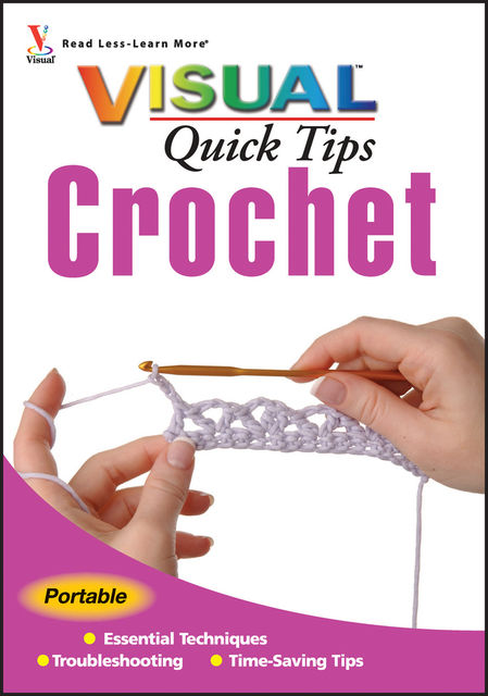 Crochet VISUAL Quick Tips, Cecily Keim, Kim P.Werker
