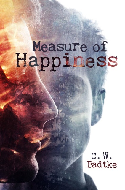 Measure of Happiness, C.W. Badtke