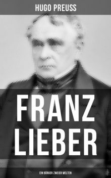 Franz Lieber – Ein Bürger zweier Welten, Hugo Preuß