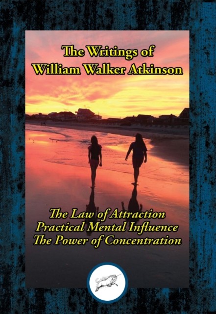 The Wisdom of William Walker Atkinson, William Walker Atkinson