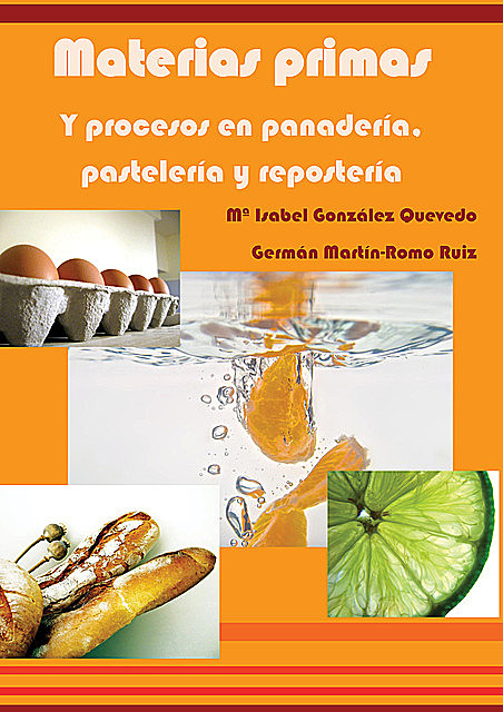 Materias primas y procesos en panadería, pastelería y repostería, Germán Martín-Romo Ruíz, Mª Isabel González Quevedo
