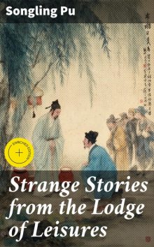 Strange Stories from the Lodge of Leisures, Songling Pu