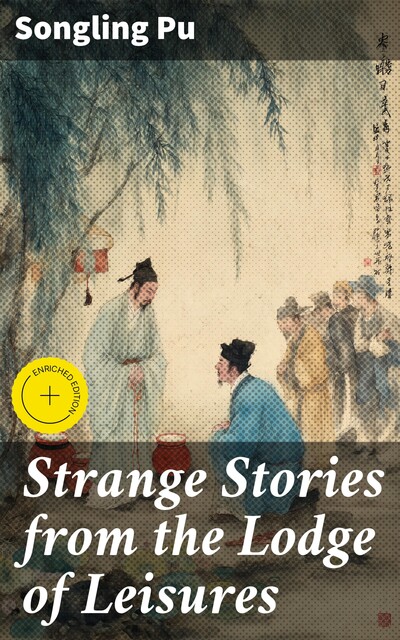 Strange Stories from the Lodge of Leisures, Songling Pu
