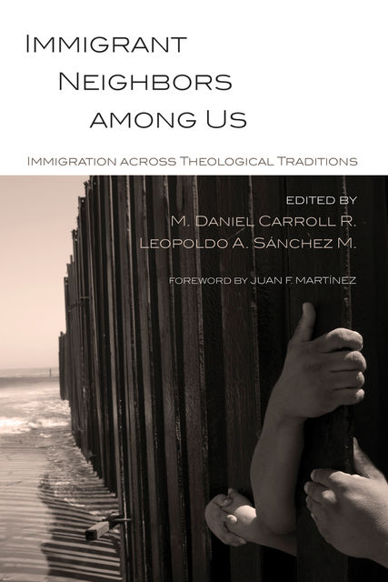 Immigrant Neighbors among Us, M. Daniel Carroll R.
