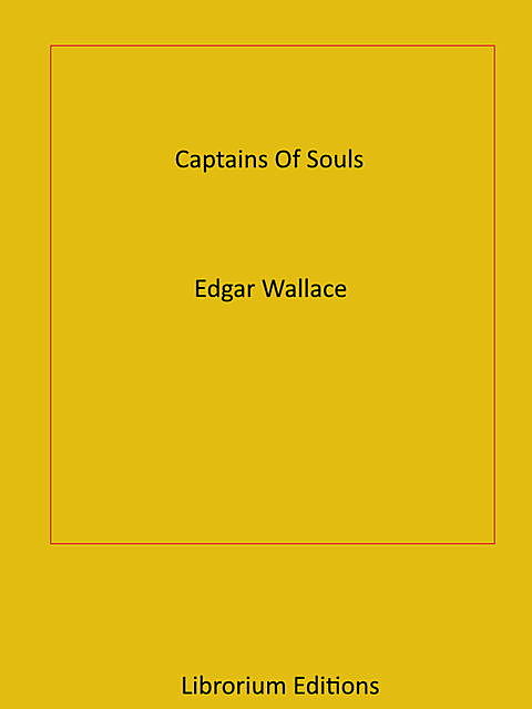 Captains Of Souls, Edgar Wallace