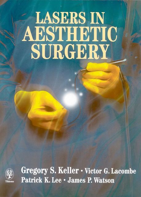 Lasers in Aesthetic Surgery, Patrick Lee, Gregory S.Keller, Victor G.Lacombe, James Watson