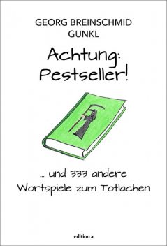 Achtung: Pestseller, Gunkl, Georg Breinschmid