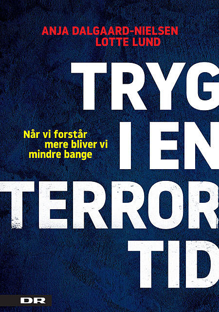 Tryg i en terrortid, Anja Dalgaard-Nielsen, Lotte Lund