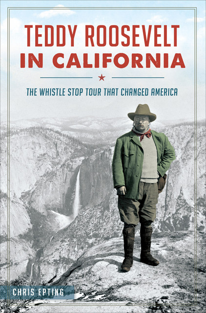 Teddy Roosevelt in California, Chris Epting