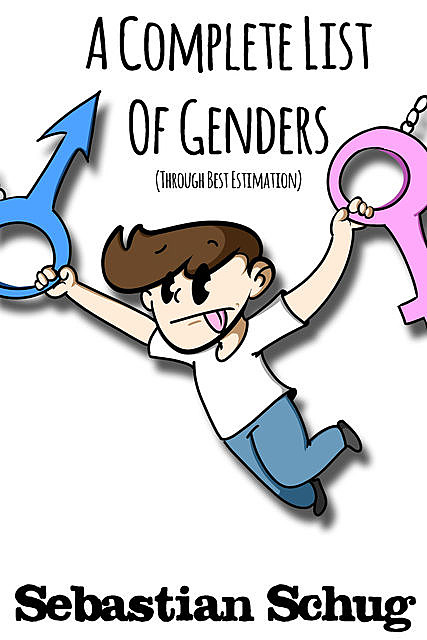 A Complete List of Genders (Through Best Estimation), Schug Sebastian