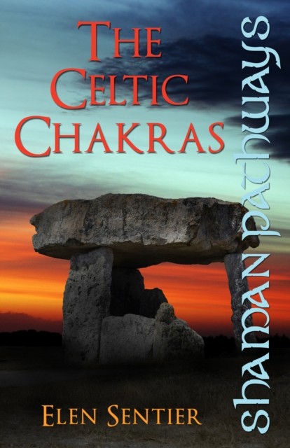 Shaman Pathways – The Celtic Chakras, Elen Sentier