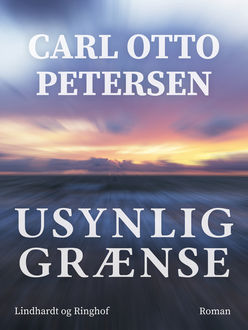 Usynlig grænse, Carl Otto Petersen Carl Otto Petersen