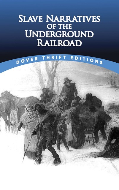 Slave Narratives of the Underground Railroad, Bob Blaisdell, Christine Rudisel