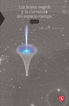 Los hoyos negros y la curvatura del espacio tiempo, Shahen Hacyan