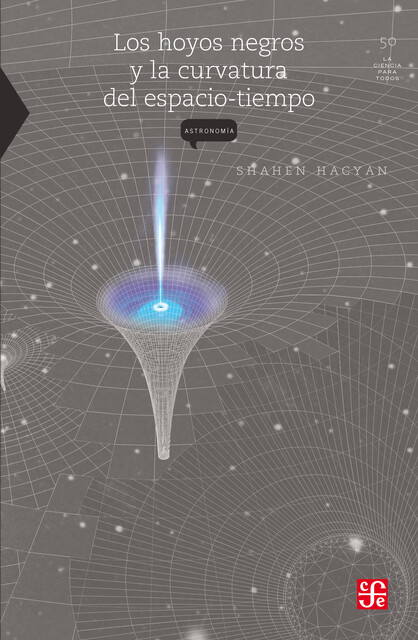 Los hoyos negros y la curvatura del espacio tiempo, Shahen Hacyan