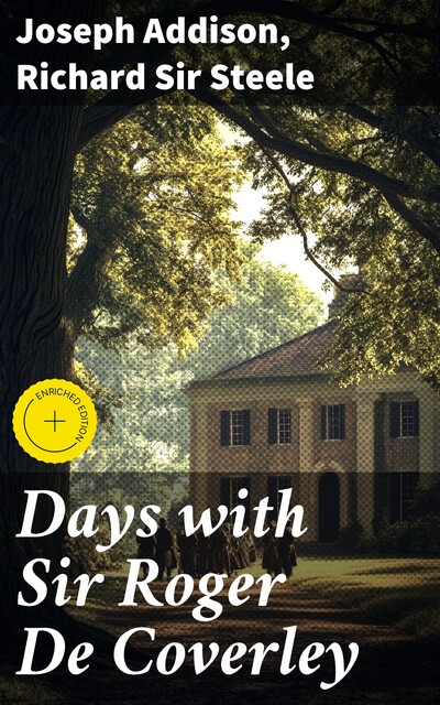 Days with Sir Roger De Coverley, Joseph Addison, Richard Steele