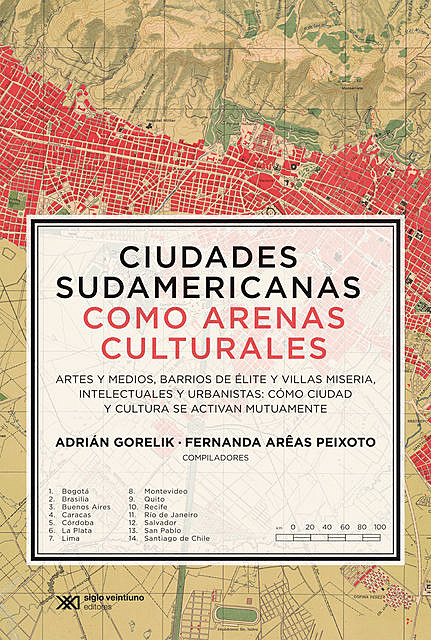 Ciudades sudamericanas como arenas culturales, Adrián Gorelik, Fernanda Arêas Peixoto