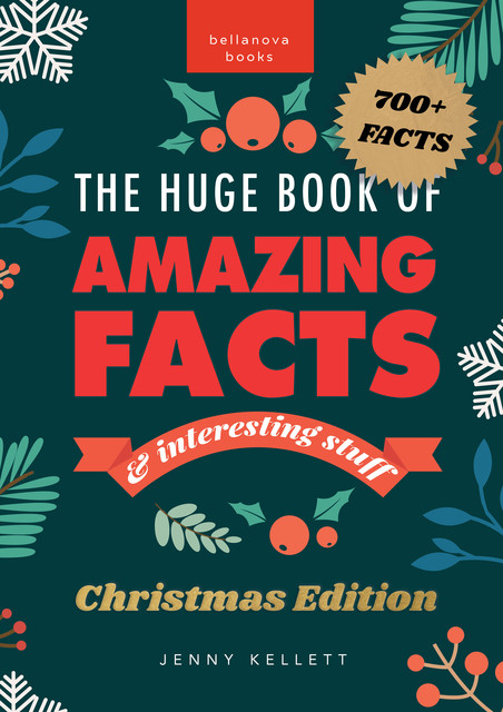 The Huge Book of Amazing Facts and Interesting Stuff Christmas Edition, Jenny Kellett
