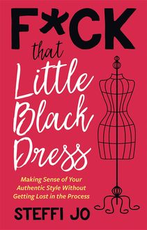 F*ck that Little Black Dress, Steffi Jo