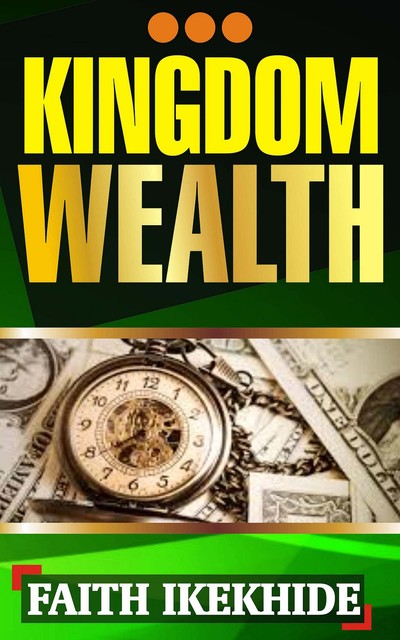 Kingdom Wealth, Faith Ikekhide