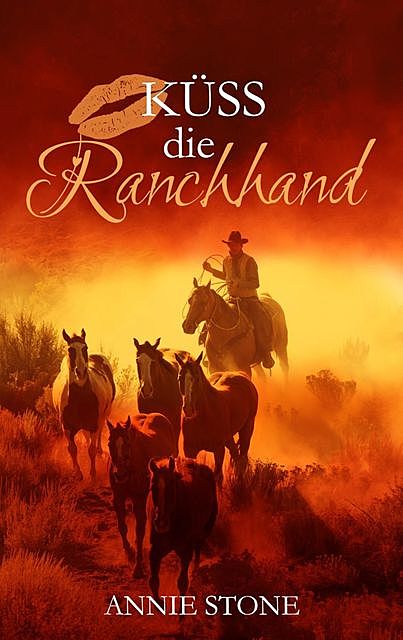 Küss die Ranchhand, Annie Stone