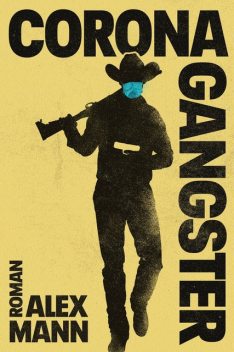 Coronagangster, Alex Mann
