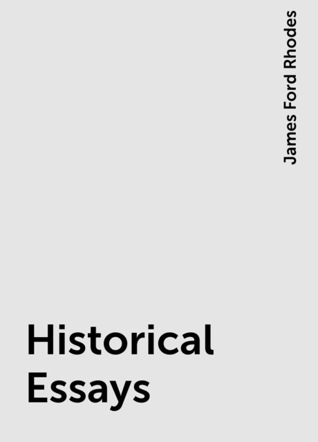 Historical Essays, James Ford Rhodes
