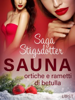 Sauna, ortiche e rametti di betulla – Una storia natalizia in chiave erotica, Saga Stigsdotter