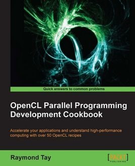OpenCL Parallel Programming Development Cookbook, Raymond Tay
