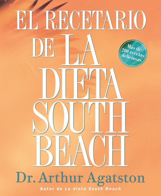 El Recetario de la Dieta South Beach, Arthur Agatston