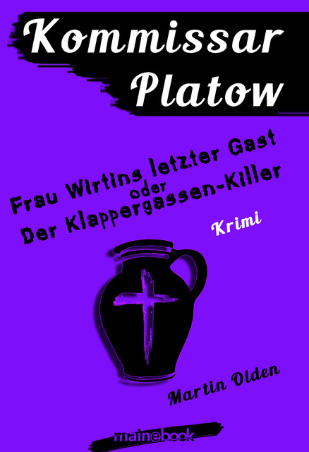 Kommissar Platow, Band 6: Frau Wirtins letzter Gast oder Der Klappergassen-Killer, Martin Olden