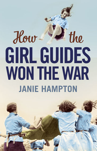 How the Girl Guides Won the War, Janie Hampton