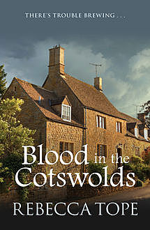 Blood in the Cotswolds, Rebecca Tope