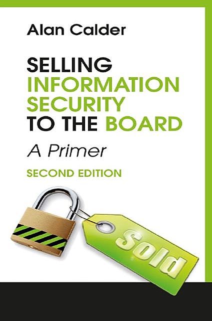Selling Information Security to the Board, Alan Calder