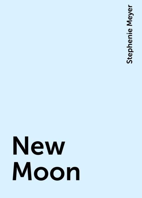 New Moon, Stephenie Meyer