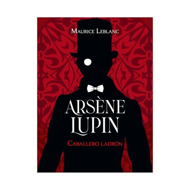 Arsène Lupin – Caballero ladrón, Maurice Leblanc