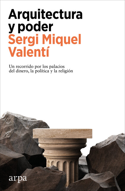 Arquitectura y poder, Sergi Miquel Valentí