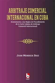 Arbitraje Comercial Internacional en Cuba, Juan Mendoza Díaz