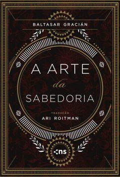 A Arte da Sabedoria, Baltasar Gracián