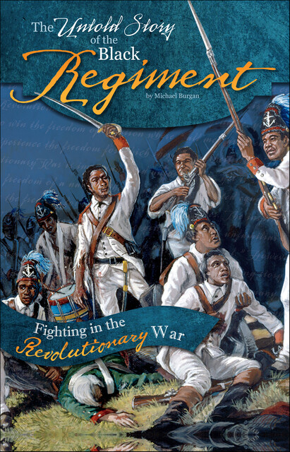 The Untold Story of the Black Regiment, Michael Burgan